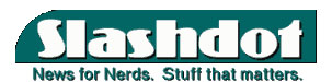 SlashDot - News for Nerds. Stuff that Matter.